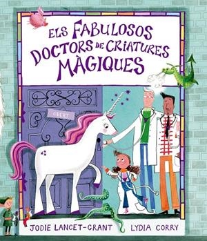 Els fabulosos doctors de criatures màgiques | 9791388132247 | Jodie Lancet-Grant ; Lydia Corry