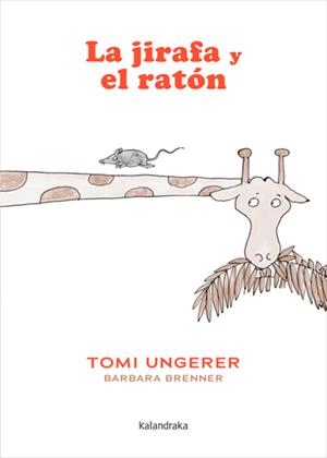 La jirafa y el ratón | 9788413434285 | Tomi Ungerer ; Barbara Brenner