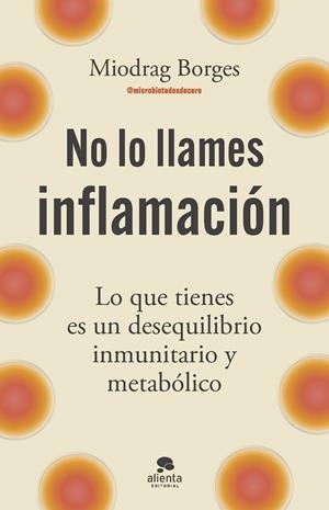 No lo llames inflamación | 9788413445199 | Miodrag Borges