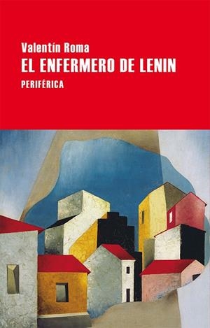 El enfermero de Lenin | 9788416291465 | Valentín Roma