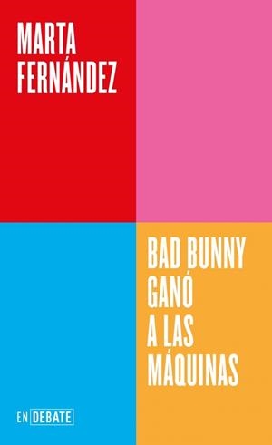 Bad Bunny ganó a las máquinas | 9791388092558 | Marta Fernández