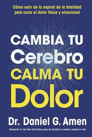 Cambia tu cerebro, calma tu dolor | 9788410121485 | Daniel G. Amen