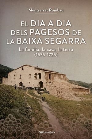 El dia a dia dels pagesos de la Baixa Segarra | 9788413565620 | Montserrat Rumbau