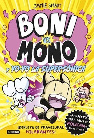 Boni vs. Mono y Yo-Yo, la supersónica | 9788408297376 | Jamie Smart