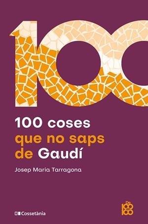 100 coses que no saps de Gaudí | 9788413566115 | Josep Maria Tarragona