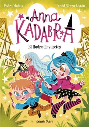 El lladre de varetes (Anna Kadabra; 18) | 9791387783457 | Pedro Mañas ; David Sierra Listón