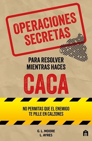 Operaciones secretas para resolver mientras haces caca | 9791259577788 | G.L. Moore ; L. Ayres