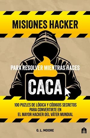 Misiones hacker para resolver mientras haces caca | 9791259577771 | G.L. Moore