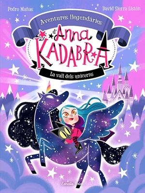 La Vall dels Unicorns (Aventures llegendàries d'Anna Kadabra; 1) (+ motxilla) | 8432715200390 | Pedro Mañas ; David Sierra Listón