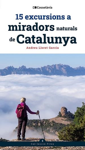 15 excursions a miradors naturals de Catalunya | 9788413566139 | Andreu Lloret Garcia