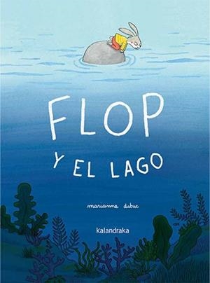 Flop y el lago | 9788413434605 | Marianne Dubuc