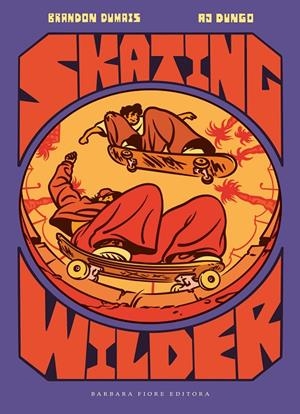 Skating Wilder (castellà) | 9788416985685 | Brandon Dumais ; AJ Dungo