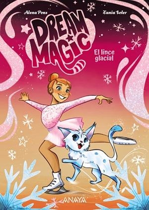 El lince glacial (Dream magic; 2) | 9788414360040 | Alena Pons ; Tania Soler