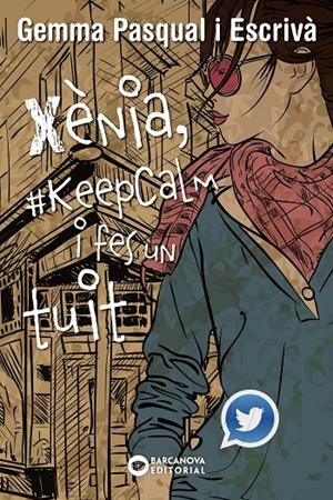 Xènia, #KeepCalm i fes un tuit | 9788448936013 | Gemma Pasqual i Escrivà
