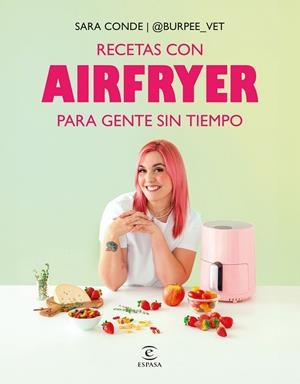 Recetas con airfryer para gente sin tiempo | 9788467082463 | Sara Conde (@burpee_vet)