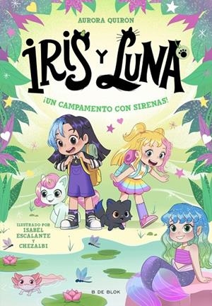 ¡Un campamento con sirenas! (Iris y Luna; 6) | 9791387695644 | Aurora Quirón ; Isabel Escalante ; Chezalbi