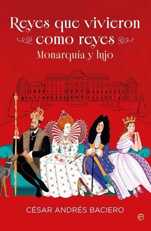 Reyes que vivieron como reyes | 9788410943414 | César Andrés Baciero
