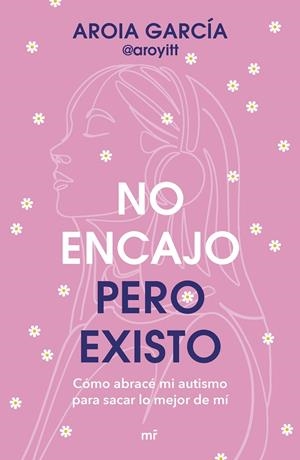 No encajo, pero existo | 9788427055322 | Aroia García
