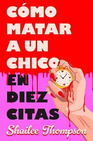 Cómo matar a un chico en diez citas | 9788466677837 | Shailee Thompson