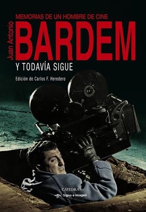 Y todavía sigue : memorias de un hombre de cine | 9788437644301 | Juan Antonio Bardem