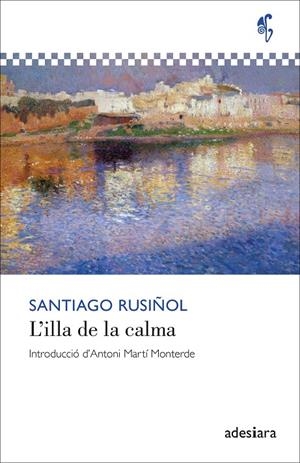 L’illa de la calma | 9788419908438 | Santiago Rusiñol