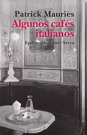 Algunos cafés italianos | 9791399013481 | Patrick Mauriès