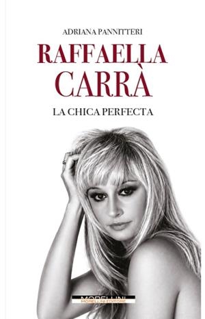 Raffaella Carrà : la chica perfecta | 9791255274346 | Adriana Pannitteri