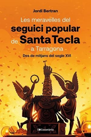 Les meravelles del seguici popular de Santa Tecla a Tarragona | 9788413566160 | Jordi Bertran Luengo