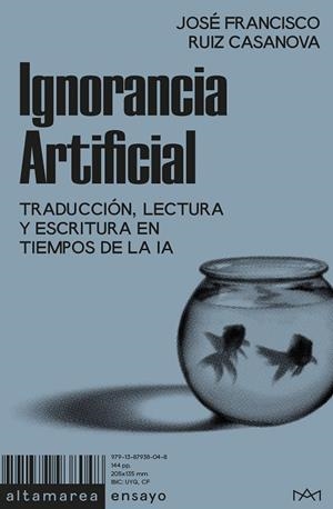 Ignorancia Artificial | 9791387938048 | José Francisco Ruiz Casanova