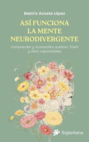 Así funciona la mente neurodivergente | 9791399196078 | Beatriz Acosta López