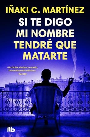 Si te digo mi nombre tendré que matarte | 9791387871413 | Iñaki C. Martínez
