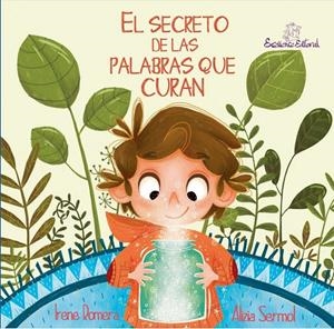 El Secreto de las Palabras que Curan | 9791399192926 | Irene Romera ; Alicia Sermol