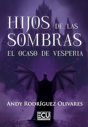 El ocaso de Vesperia (Hijos de las sombras; 1) | 9791387858551 | Andy Rodríguez Olivares