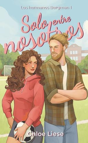 Solo entre nosotros (Los hermanos Bergman; 1) | 9788410116030 | Chloe Liese