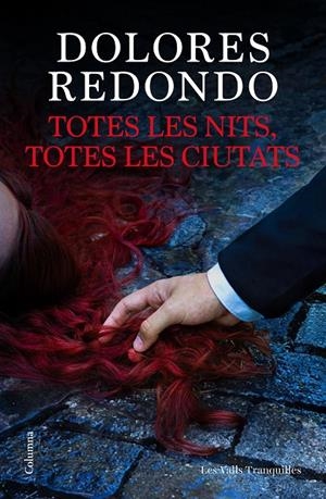Totes les nits, totes les ciutats (Les valls traquil·les; 3) | 9788466435703 | Dolores Redondo