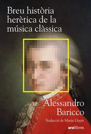 Breu història herètica de la música clàssica | 9788411732222 | Alessandro Baricco