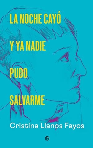 La noche cayó y ya nadie pudo salvarme | 9788410943650 | Cristina Llanos