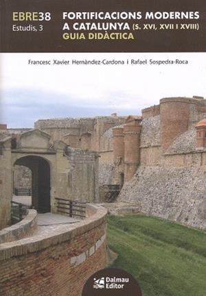 Fortificacions modernes a Catalunya s. XVI, XVII i XVIII : guia didàctica | 9788423209224 | Francesc Xavier Hernàndez-Cardona ; Rafael Sospedra-Roca