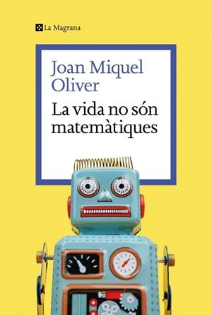 La vida no són matemàtiques | 9788419334626 | Joan Miquel Oliver