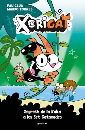 Segrest de la Kaka a les Set Gatscades (Xorigat; 3) | 9791387724986 | Pau Clua ; Marko Torres
