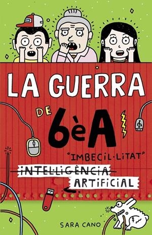 (Intel·ligència) Imbecil·litat artificial (La guerra de 6èA; 3) | 9788420485140 | Sara Cano