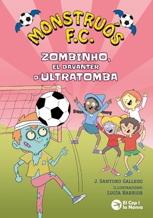 Zombinho, el davanter d'ultratomba (Monstruós F.C.; 2) | 9791387876296 | J. Santoro Gallego ; Lucía Barrios