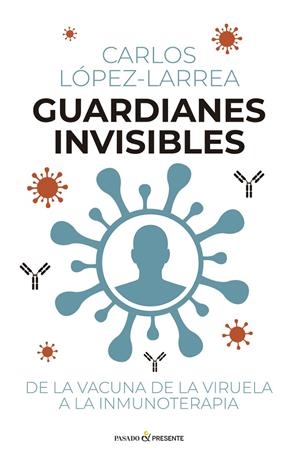 Guardianes invisibles | 9791399120653 | Carlos López-Larrea