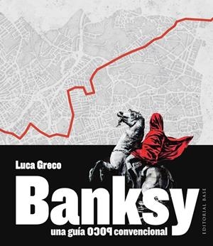 Banksy : una guía poco convencional | 9788410043947 | Luca Greco