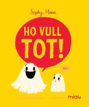 Ho vull tot! | 9788410208803 | Sophy Henn