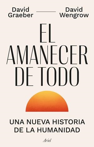 El amanecer de todo | 9788434440678 | David Graeber , David Wengrow