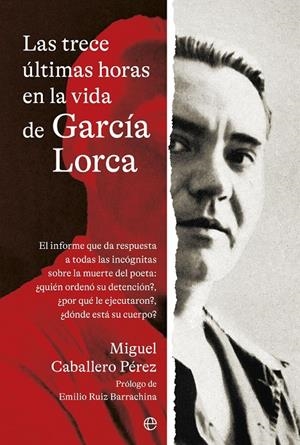 Las trece últimas horas en la vida de García Lorca | 9788410940208 | Miguel Caballero Pérez
