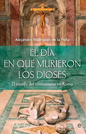 El día en que murieron los dioses | 9788410943698 | Alejandro Rodriguez de la Peña