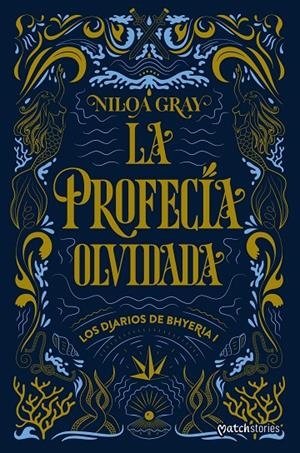 La profecía olvidada (Los diarios de Bhyeria; 1) | 9788408324843 | Niloa Gray