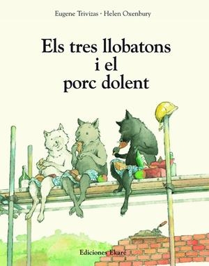 Els tres llobatons i el porc dolent | 9791399181937 | Eugene Trivizas ; Helen Oxenbury